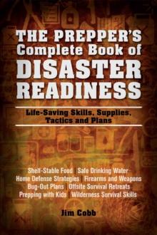 The Prepper's Complete Book of Disaster Readiness : Life-Saving Skills, Supplies, Tactics and Plans