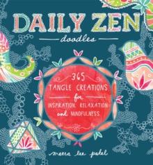 Daily Zen Doodles : 365 Tangle Creations for Inspiration, Relaxation and Joy