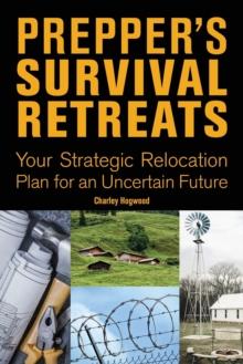 Prepper's Survival Retreats : Your Strategic Relocation Plan for an Uncertain Future