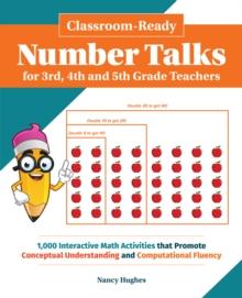 Classroom-ready Number Talks For Third, Fourth And Fifth Grade Teachers : 1000 Interactive Math Activities that Promote Conceptual Und