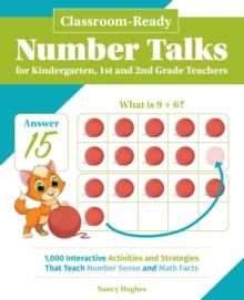 Classroom-ready Number Talks For Kindergarten, First And Second Grade Teachers : 1000 Interactive Activities and Strategies that Teach Number Sense and Math Facts