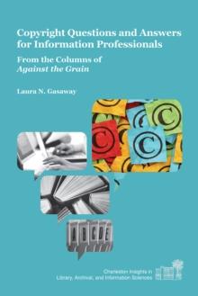 Copyright Questions and Answers for Information Professionals : From the Columns of Against the Grain