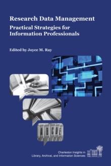 Research Data Management : Practical Strategies for Information Professionals