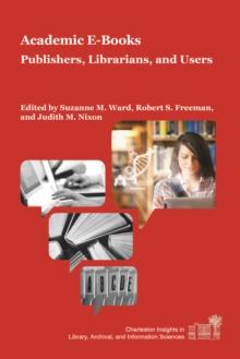 Academic E-Books : Publishers, Librarians, and Users