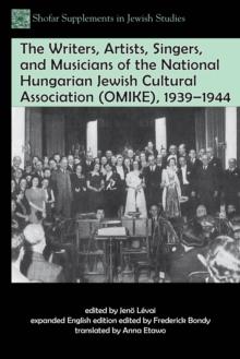 The Writers, Artists, Singers, and Musicians of the National Hungarian Jewish Cultural Association (OMIKE), 1939-1944