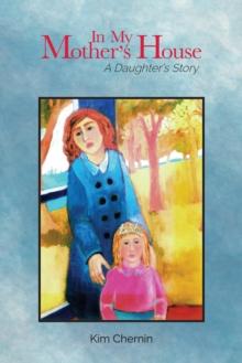 In My Mother's House : A Daughter's Story