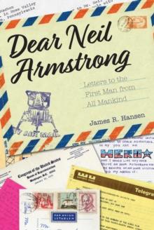 Dear Neil Armstrong : Letters to the First Man from All Mankind