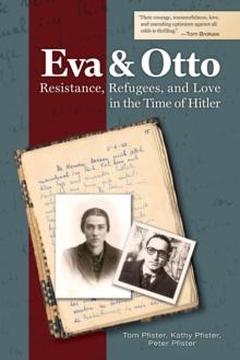 Eva and Otto : Resistance, Refugees, and Love in the Time of Hitler