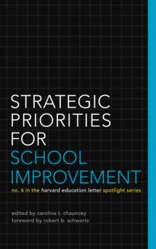 Strategic Priorities for School Improvement : No. 6 in the Harvard Education Letter Spotlight Series