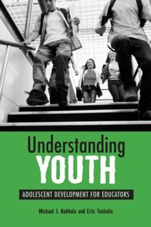 Understanding Youth : Adolescent Development for Educators