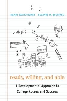 Ready, Willing, and Able : A Developmental Approach to College Access and Success