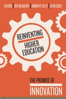 Reinventing Higher Education : The Promise of Innovation