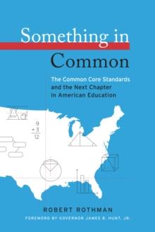 Something in Common : The Common Core Standards and the Next Chapter in American Education