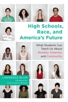 High Schools, Race, and America's Future : What Students Can Teach Us About Morality, Diversity, and Community