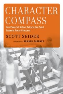 Character Compass : How Powerful School Culture Can Point Students Toward Success