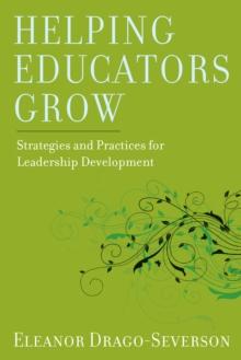 Helping Educators Grow : Strategies and Practices for Leadership Development