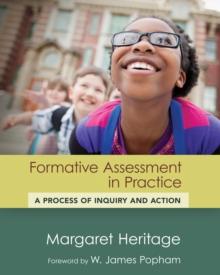 Formative Assessment in Practice : A Process of Inquiry and Action