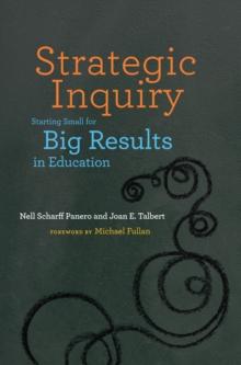 Strategic Inquiry : Starting Small for Big Results in Education