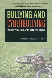 Bullying and Cyberbullying : What Every Educator Needs to Know