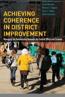 Achieving Coherence in District Improvement : Managing the Relationship Between the Central Office and Schools