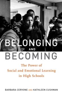 Belonging and Becoming : The Power of Social and Emotional Learning in High Schools