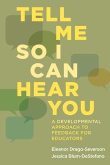 Tell Me So I Can Hear You : A Developmental Approach to Feedback for Educators