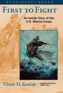 First to Fight : An Inside View of the U.S. Marine Corps