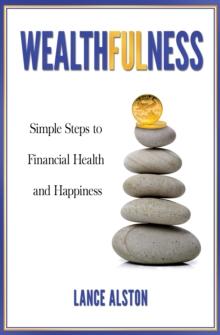 Wealthfulness : Simple Steps to Financial Health and Happiness