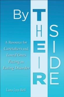 By Their Side : A Resource for Caretakers and Loved Ones Facing an Eating Disorder