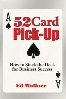 52 Card Pick-Up : How to Stack the Deck for Business Success