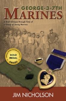 George-3-7th Marines : A Brief Glimpse through Time of a Group of Young Marines