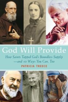 God Will Provide : How God's Bounty Opened to Saints and 9 Ways It Can Open for You, Too