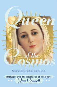 Queen of the Cosmos : Interviews with the Visionaries of Medjugorje