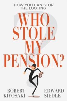 Who Stole My Pension? : How You Can Stop the Looting