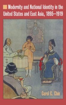 Modernity and National Identity in the United States and East Asia, 1895-1919