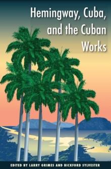 Hemingway, Cuba, and the Cuban Works