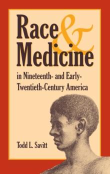 Race and Medicine in Nineteenth-and Early-Twentieth-Century America