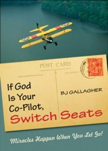 If God is Your Co-Pilot, Switch Seats : Miracles Happen When You Let Go