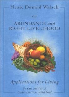 Neale Donald Walsch On Abundance And Right Livelihood : Applications for Living series-osi