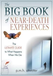 Big Book of Near Death Experiences : The Ultimate Guide to What Happens When We Die