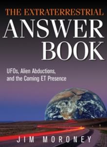 Extraterrestrial Answer Book : UFO's, Alien Abductions, and the Coming ET Presence