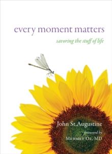 Every Moment Matters : Savoring the Stuff of Life