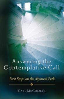 Answering the Contemplative Call : First Steps on the Mystical Path