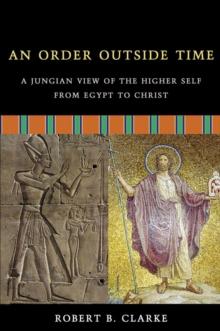 An Order Outside Time : A Jungian View of the Higher Self from Egypt to Christ