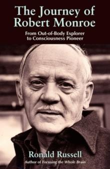 The Journey of Robert Monroe : The Pioneer of Out-of-Body Exploring