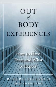 Out-of-Body Experiences : How to Have Them and What to Expect