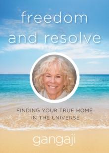 Freedom and Resolve : Finding Your True Home in the Universe