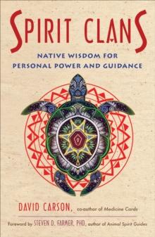 Spirit Clans : Native Wisdom for Personal Power and Guidance