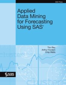 Applied Data Mining for Forecasting Using SAS