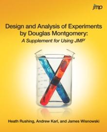 Design and Analysis of Experiments by Douglas Montgomery : A Supplement for Using JMP